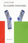Cover-Bild zum Titel 'La scuola rovesciata' von 'Lorenzo Varaldo'