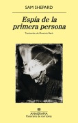 Cover-Bild zum Titel 'Espia de la Primera Persona' von 'Sam Shepard'