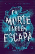 Cover-Bild zum Titel 'Da morte ninguém escapa' von 'M. J. Arlidge'