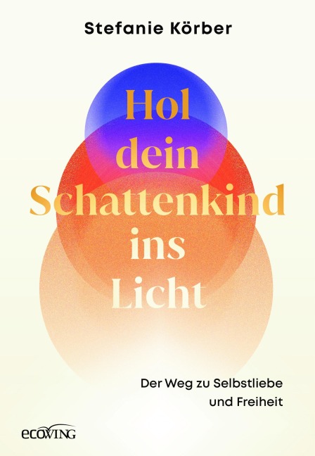 Hol dein Schattenkind ins Licht - Stefanie Körber