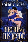 Cover-Bild zum Titel 'Birching His Bride (Domestic Discipline Quartet, #1)' von 'Golden Angel'