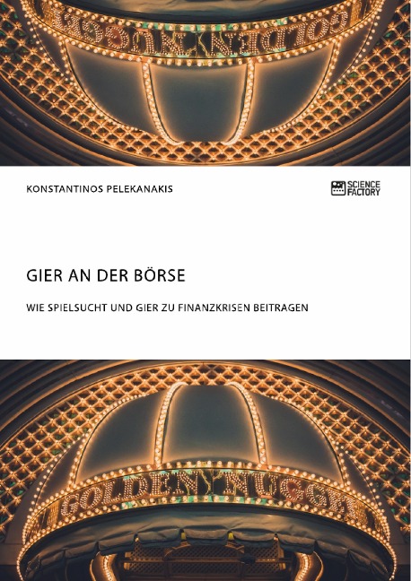 Gier an der Börse. Wie Spielsucht und Gier zu Finanzkrisen beitragen - Konstantinos Pelekanakis
