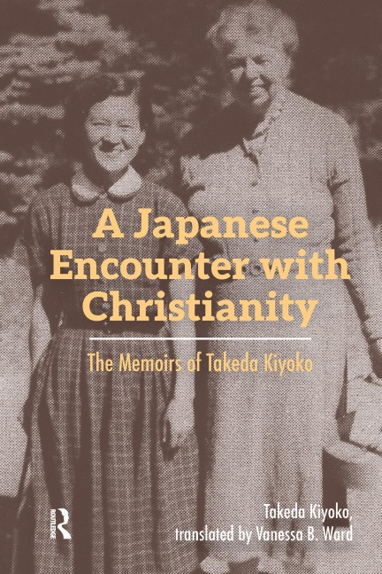 A Japanese Encounter with Christianity - Takeda Kiyoko