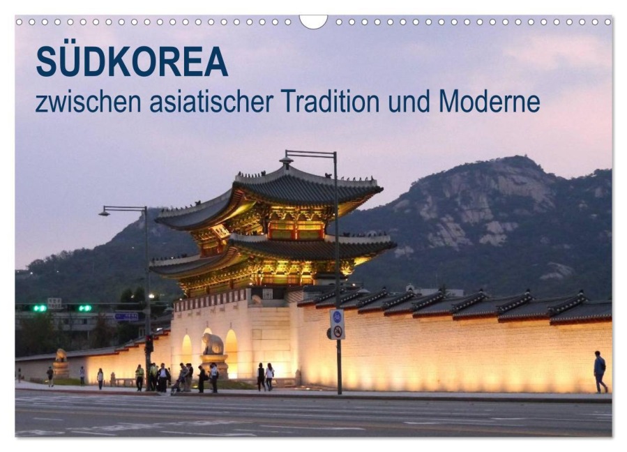 SÜDKOREA zwischen asiatischer Tradition und Moderne (Wandkalender 2026 DIN A3 quer), CALVENDO Monatskalender - Sabine Geschke