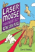 Laser Moose and Rabbit Boy: As the Deer Flies - Doug Savage