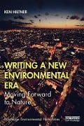 Cover-Bild zum Titel 'Writing a New Environmental Era' von 'Ken Hiltner'