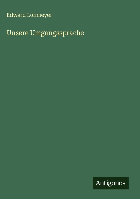 Unsere Umgangssprache - Edward Lohmeyer