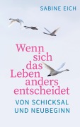 Cover-Bild zum Titel 'Wenn sich das Leben anders entscheidet' von 'Sabine Eich'