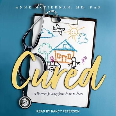 Cured: A Doctor's Journey from Panic to Peace - Anne McTiernan