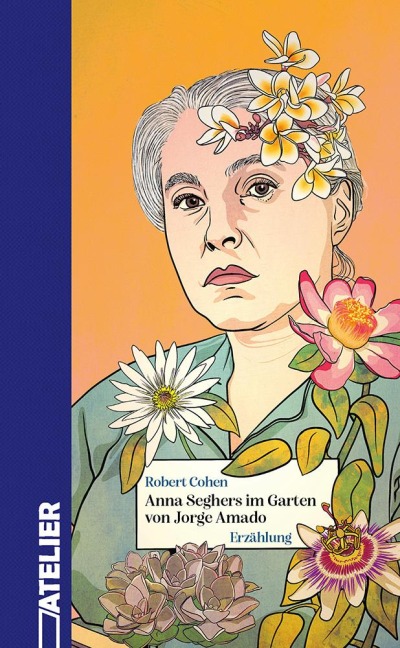 Anna Seghers im Garten von Jorge Amado - Robert Cohen