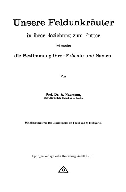 Unsere Feldunkräuter in ihrer Beziehung zum Futter, insbesondere die Bestimmung ihrer Früchte und Samen - Arno Neumann