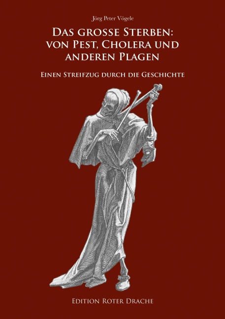Das große Sterben: Von Pest, Cholera und anderen Plagen - Jörg Peter Vögele