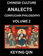Chinese Culture and Confucian Philosophy (Volume 2)- Learn Mandarin Chinese with Analects Of Confucius Lessons, Vocabulary, Words, Stories, Phrases, Lunyu, Pinyin, English, Suitable for Kids, Young and Adults, HSK All Levels - Keying Qin