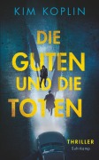 Cover-Bild zum Titel 'Die Guten und die Toten - Thriller (Berliner Schattenwelt 1)' von 'Kim Koplin'