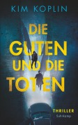 Cover-Bild zum Titel 'Die Guten und die Toten - Thriller (Berliner Schattenwelt 1)' von 'Kim Koplin'