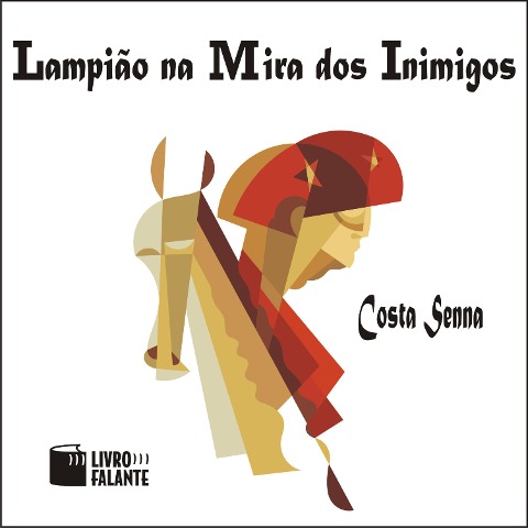 Lampião na mira dos inimigos - Costa Senna
