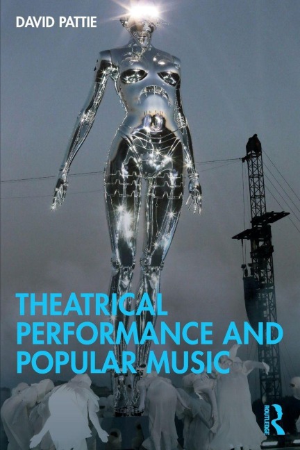 Theatrical Performance and Popular Music - David Pattie