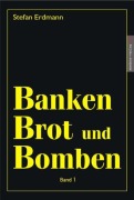 Banken, Brot und Bomben 1 - Stefan Erdmann