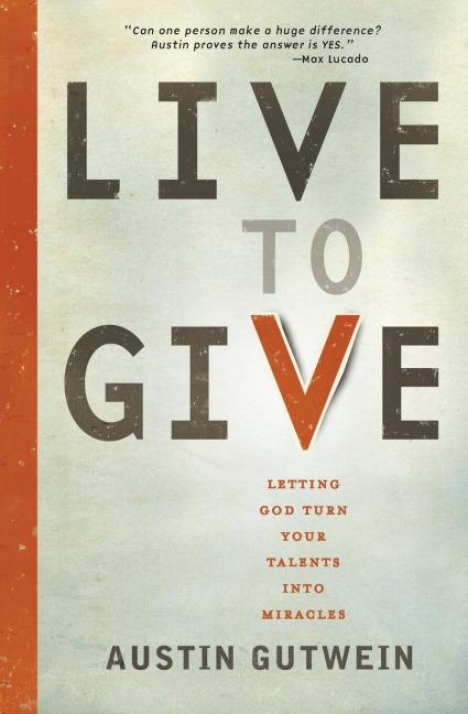 Live to Give - Austin Gutwein