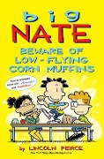 Big Nate: Beware of Low-Flying Corn Muffins - Lincoln Peirce