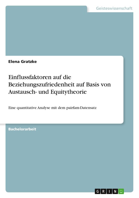 Einflussfaktoren auf die Beziehungszufriedenheit auf Basis von Austausch- und Equitytheorie - Elena Gratzke