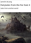 Cover-Bild zum Titel 'Fairytales from the Far East 4' von 'Samoht de Jong'