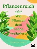 Cover-Bild zum Titel 'Pflanzenreich' von 'Julie Rose Bower, Jonathan Kaplan'