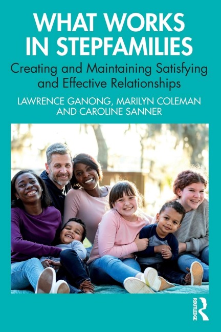 What Works in Stepfamilies - Lawrence Ganong, Caroline Sanner, Marilyn Coleman