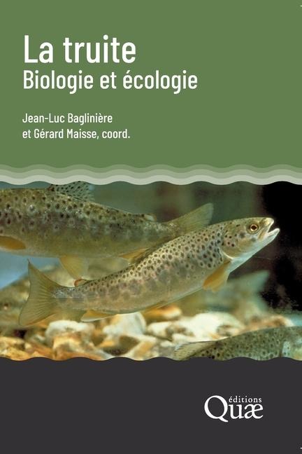 La truite, biologie et écologie - Jean-Luc Baglinière, Gérard Maisse