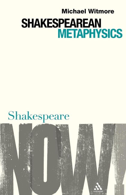 Shakespearean Metaphysics - Michael Witmore