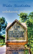 Cover-Bild zum Titel 'Wahre Geschichten um das unbekannte Sachsen' von 'Christoph Pötzsch'