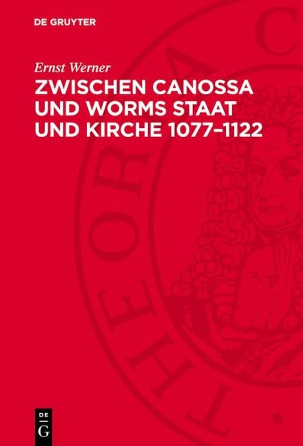 Zwischen Canossa und Worms Staat und Kirche 1077-1122 - Ernst Werner