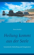 Cover-Bild zum Titel 'Heilung kommt aus der Seele' von 'Ernst Urschitz'