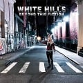 Beyond this Fiction - White Hills