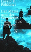 Cover-Bild zum Titel 'Der Maler und der Wanderer' von 'László F. Földényi'