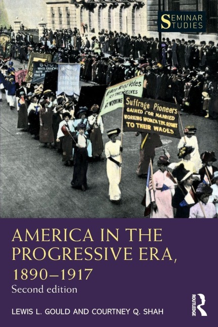 America in the Progressive Era, 1890-1917 - Lewis L. Gould, Courtney Q. Shah