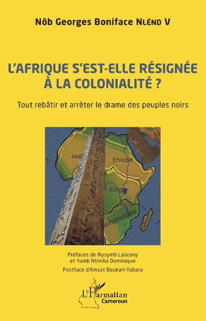 L'Afrique s'est-elle définitivement résignée à la colonialité ? - Nôb Georges Boniface Nlend V