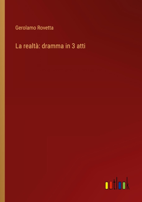 La realtà: dramma in 3 atti - Gerolamo Rovetta