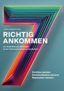 Richtig ankommen. In 7 Schritten zur Strategie in der Unternehmenskommunikation - Julia Kroeber-Riel