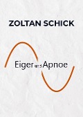 Eiger und Apnoe - Zoltan Schick