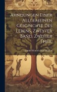 Ahndungen Einer Allgemeinen Geschichte Des Lebens, Zweyter Band, Zweiter Theil - Gotthilf Heinrich Von Schubert