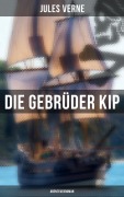 Cover-Bild zum Titel 'Die Gebrüder Kip: Abenteuerroman' von 'Jules Verne'
