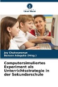 Cover-Bild zum Titel 'Computersimuliertes Experiment als Unterrichtsstrategie in der Sekundarschule' von 'Joy Chukwunenye'