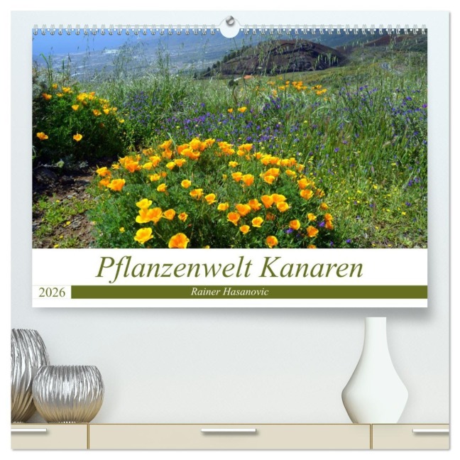 Pflanzenwelt Kanaren (hochwertiger Premium Wandkalender 2026 DIN A2 quer), Kunstdruck in Hochglanz - (C) www. teneriffaurlaub. es by Rainer Hasanovic