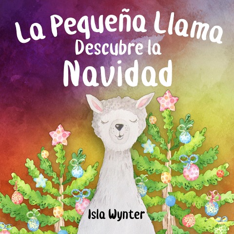 La Pequeña Llama Descubre la Navidad - Isla Wynter