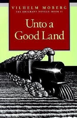 Unto a Good Land - Vilhelm Moberg