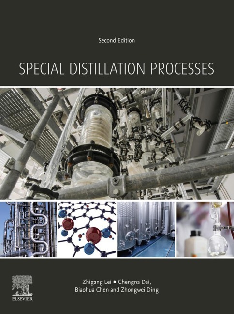 Special Distillation Processes - Zhigang Lei, Chengna Dai, Biaohua Chen, Zhongwei Ding