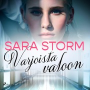 Cover-Bild zum Titel 'Varjoista valoon' von 'Sara Storm'