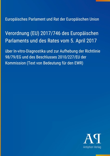 Verordnung (EU) 2017/746 des Europäischen Parlaments und des Rates vom 5. April 2017 - Europäisches Parlament und Rat der Europäischen Union