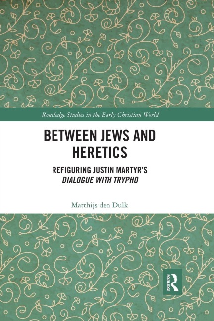 Between Jews and Heretics - Matthijs Den Dulk